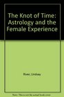 The Knot of Time Astrology and the Female Experience