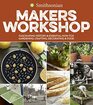 Smithsonian Makers Workshop Fascinating History  Essential HowTos Gardening Crafting Decorating  Food