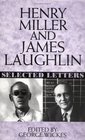 Henry Miller and James Laughlin Selected Letters