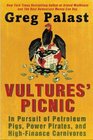 Vultures' Picnic In Pursuit of Petroleum Pigs Power Pirates and HighFinance Carnivores