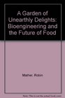 A Garden Of Unearthly Delights Bioengineering And The Future Of Food
