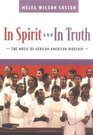 In Spirit and in Truth The Music of African American Worship