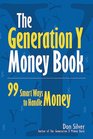 The Generation Y Money Book  99 Smart Ways to Handle Money