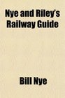 Nye and Riley's Railway Guide