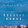 The Angel on the Roof The Stories of Russell Banks