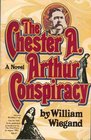 The Chester A Arthur Conspiracy