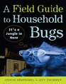 A Field Guide to Household Bugs It's a Jungle in Here