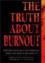 The Truth About Burnout : How Organizations Cause Personal Stress and What to Do About It