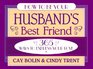 How to Be Your Husband's Best Friend 365 Ways to Express Your Love