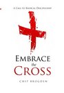 Embrace the Cross A Call to Radical Discipleship