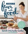 Stirring Up Fun with Food Over 115 Simple Delicious Ways to Be Creative in the Kitchen