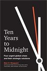 Ten Years to Midnight Four Urgent Global Crises and Their Strategic Solutions