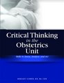 Critical Thinking in the Obstetrics Unit Skills to Assess Analyze and Act