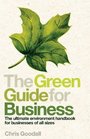 The Green Guide for Business The Ultimate Environment Handbook for Businesses of All Sizes