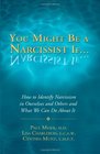 You Might Be a Narcissist If  How to Identify Narcissism in Ourselves and Others and What We Can Do About It