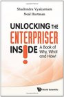 Unlocking the Enterpriser Inside A Book of Why What and How