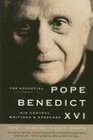 The Essential Pope Benedict XVI His Central Writings and Speeches