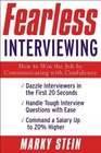 Fearless InterviewingHow to Win the Job by Communicating with Confidence
