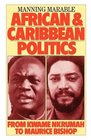 African and Caribbean Politics from Kwame Nkrumah to the Grenada Revolution