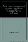 Data base management systems A guide to microcomputer software