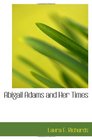 Abigail Adams and Her Times