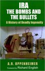 IRA The Bombs and the Bullets a History of Deadly Ingenuity