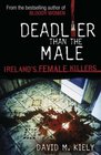 Deadlier Than the Male Ireland's Female Killers
