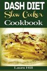 DASH Diet Slow Cooker Cookbook A 7Day7lbs Dash Diet Plan 37 Delicious Dash Diet Slow Cooker Recipes to help lower your blood pressure Lose weight and Feel Great