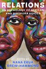 Relations An Anthology of African and Diaspora Voices