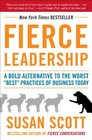 Fierce Leadership A Bold Alternative to the Worst Best Practices of Business Today
