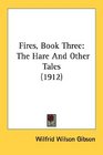 Fires Book Three The Hare And Other Tales