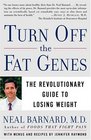 Turn Off the Fat Genes : The Revolutionary Guide to Losing Weight