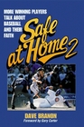 Safe at Home 2 More Winning Players Talk About Baseball and Their Fatih