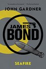 James Bond SeaFire A 007 Novel