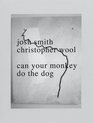 Josh Smith  Christopher Wool Can Your Monkey do the Dog
