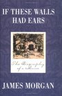 If These Walls Had Ears : The Biography of a House