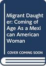 Migrant Daughter Coming of Age As a Mexican American Woman