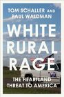 White Rural Rage The Threat to American Democracy
