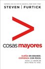 Cosas mayores / Greater