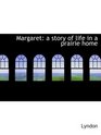 Margaret a story of life in a prairie home