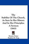 The Stability Of The Church As Seen In Her History And In Her Principles A Sermon