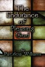 The Endurance of Pleasing God
