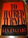 To Hatred Turned A True Story of Love and Death in Texas