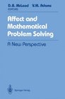 Affect and Mathematical Problem Solving A New Perspective