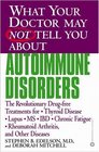 What Your Doctor May Not Tell You About Autoimmune Disorders The Revolutionary DrugFree Treatments for Thyroid Disease Lupus MS IBD Chronic Fatigue Rheumatoid Arthritis and Other Diseases