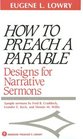 How to Preach a Parable Designs for Narrative Sermons