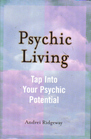 Psychic Living Tap Into Your Psychic Potential