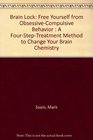Brain Lock Free Yourself from ObsessiveCompulsive Behavior  A FourStepTreatment Method to Change Your Brain Chemistry
