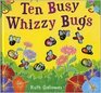 Ten Busy Whizzy BugsBy Ruth Galloway