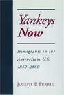 Yankeys Now Immigrants in the Antebellum United States 18401860